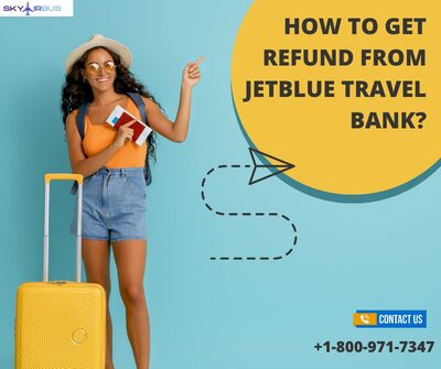 How do I request a refund from JetBlue Travel Bank? | +1-800-97